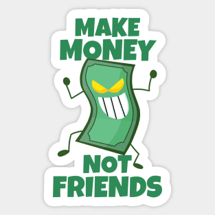 Make Money Not Friends Sarcastic Motivation Sticker
